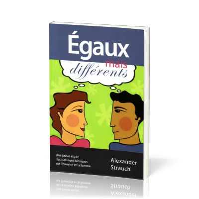 EGAUX MAIS DIFFERENTS - UNE BREVE ETUDE DES PASSAGES BILBIQUE SUR L'HOMME ET LA FEMME