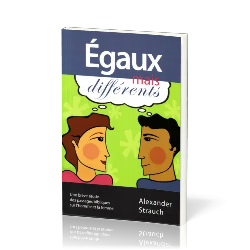 EGAUX MAIS DIFFERENTS - UNE BREVE ETUDE DES PASSAGES BILBIQUE SUR L'HOMME ET LA FEMME