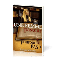 UNE FEMME PASTEUR POURQUOI PAS ?