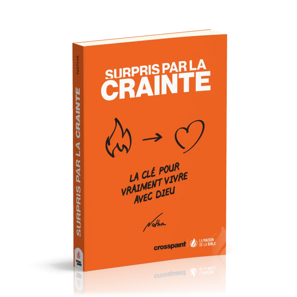 SURPRIS PAR LA CRAINTE - LA CLE POUR VRAIMENT VIVRE AVEC DIEU