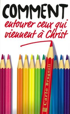 COMMENT ENTOURER CEUX QUI VIENNENT A CHRIST