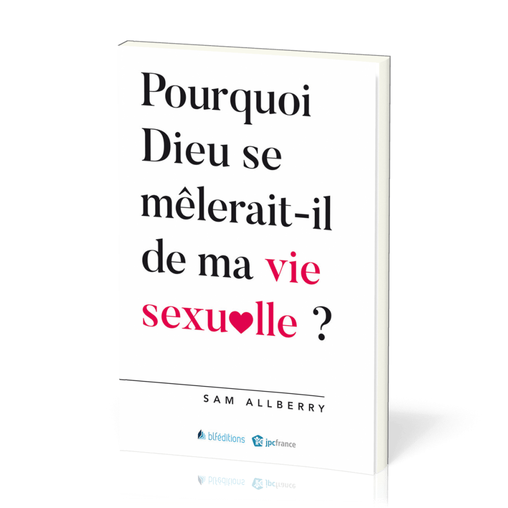 POURQUOI DIEU SE MELERAIT IL DE MA VIE SEXUELLE ?