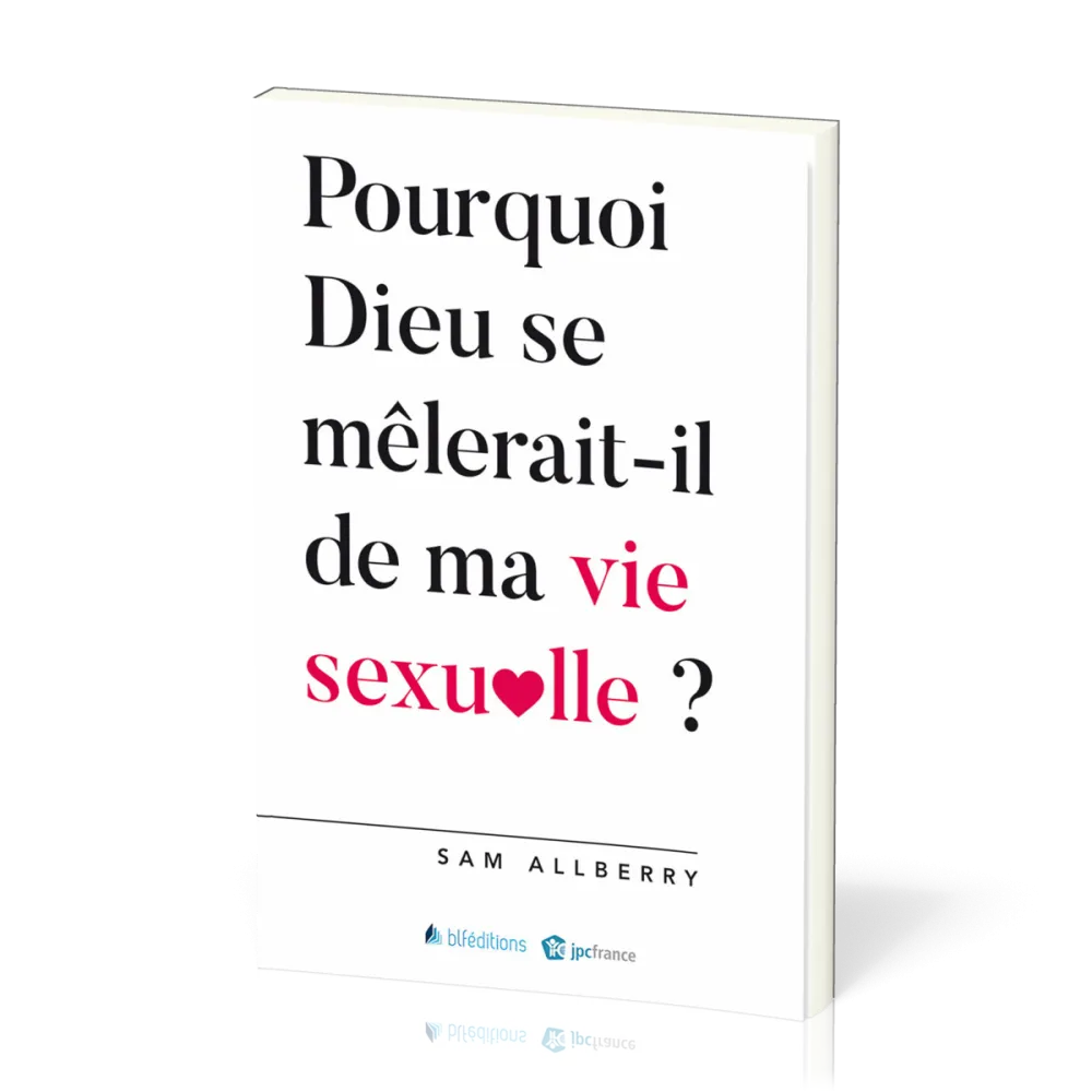POURQUOI DIEU SE MELERAIT IL DE MA VIE SEXUELLE ?