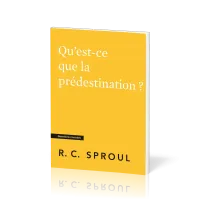 QU'EST-CE QUE LA PREDESTINATION ?