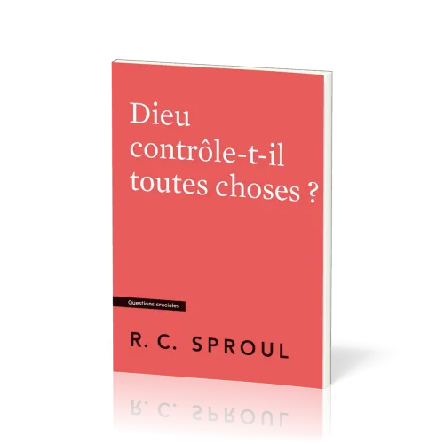 DIEU CONTROLE-T-IL TOUTES CHOSES ?