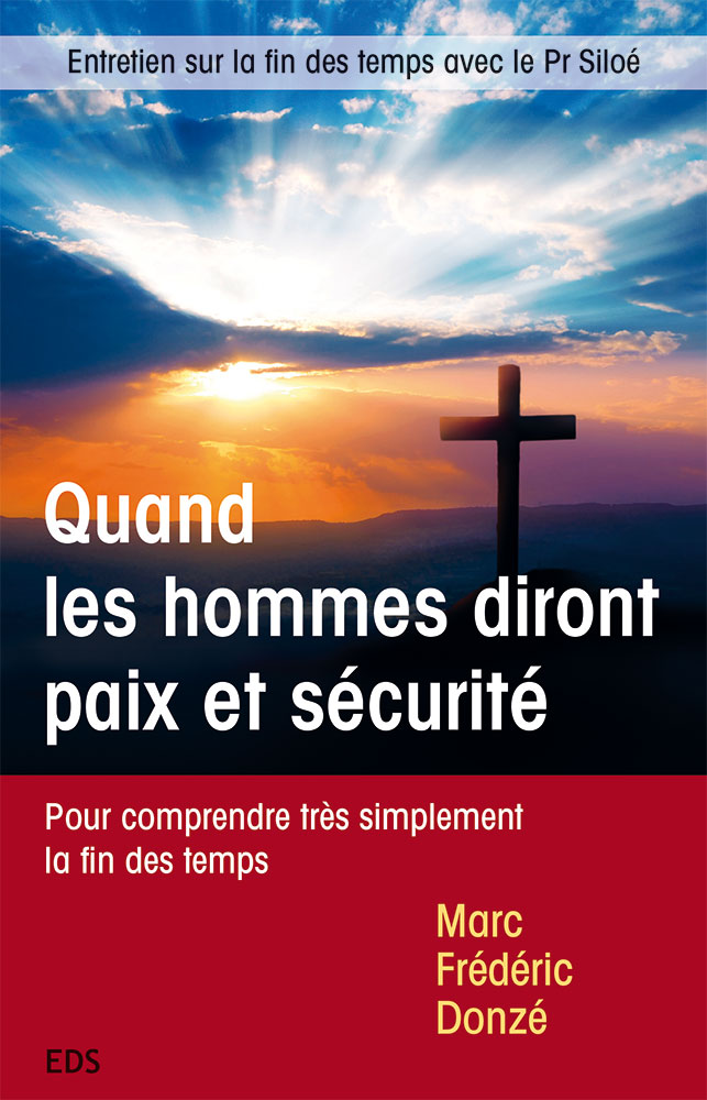 QUAND LES HOMMES DIRONT PAIX ET SECURITE - POUR COMPRENDRE TRES SIMPLEMENT LA FIN DES TEMPS - ENTRET