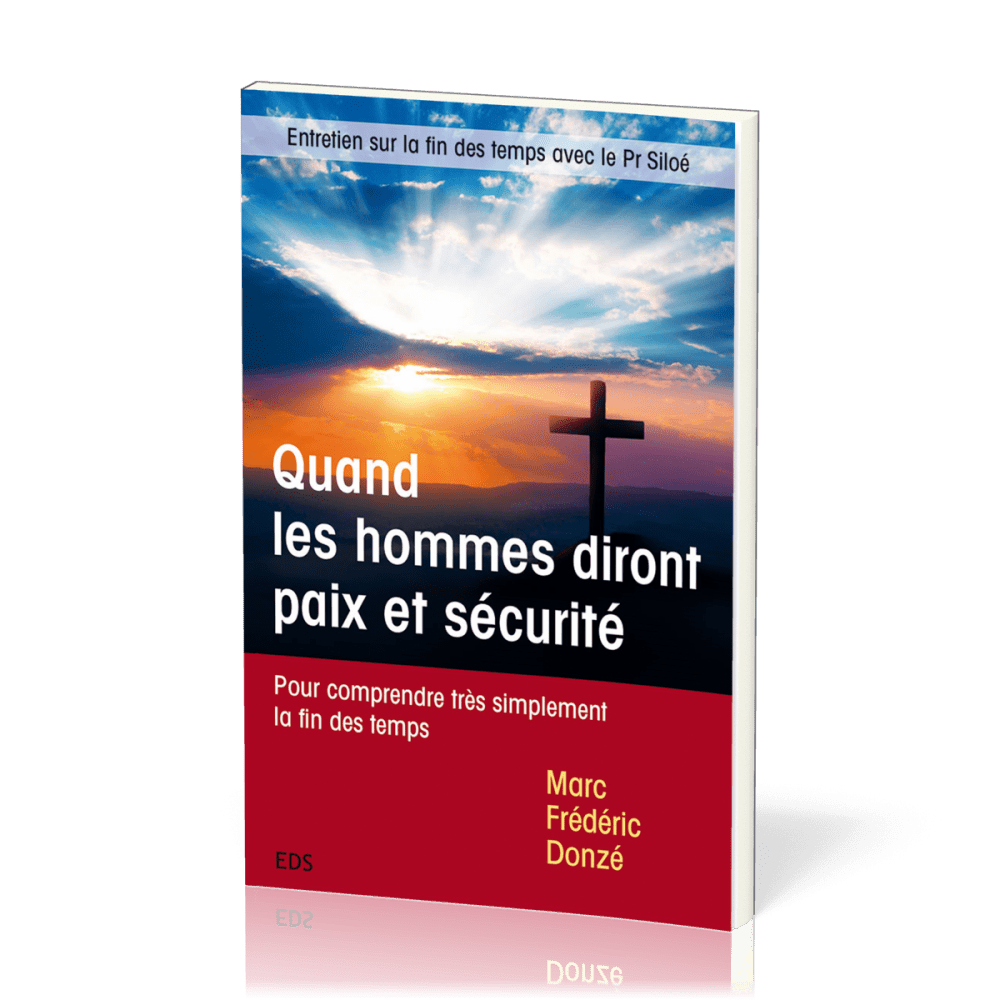 QUAND LES HOMMES DIRONT PAIX ET SECURITE - POUR COMPRENDRE TRES SIMPLEMENT LA FIN DES TEMPS - ENTRET