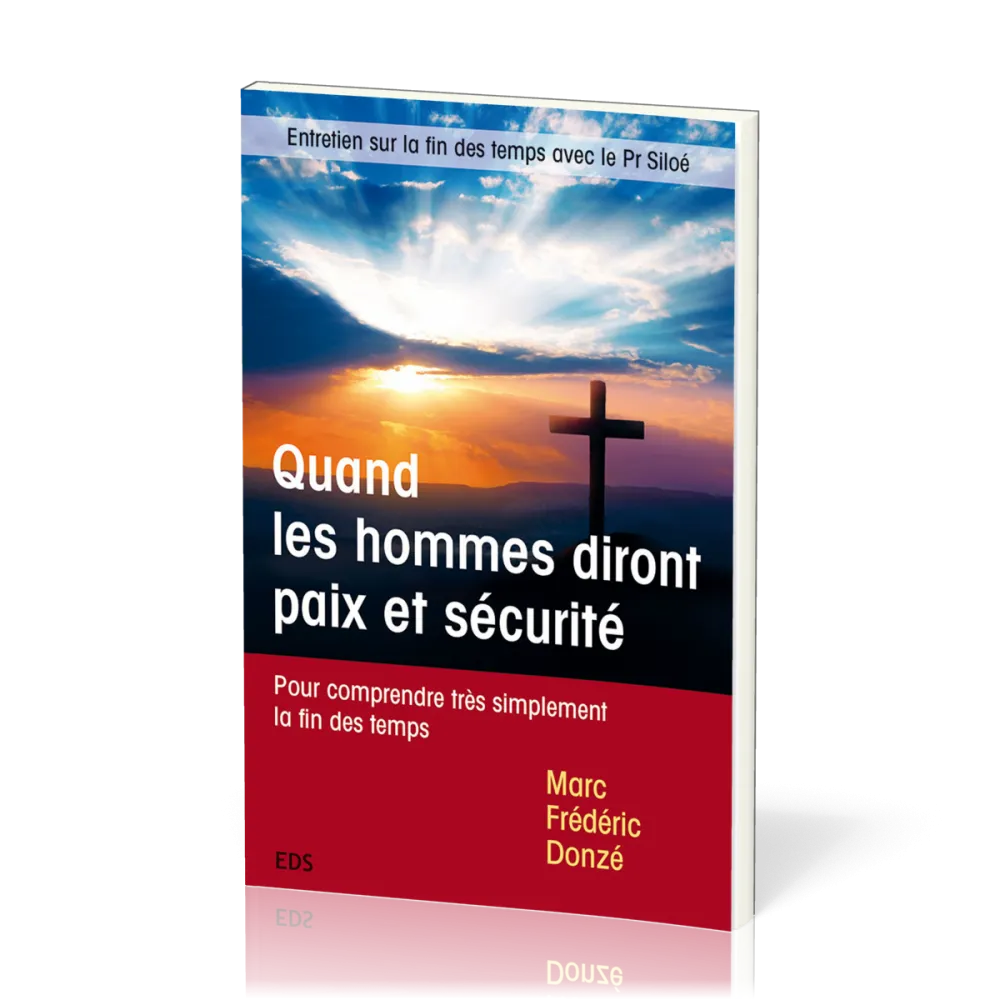QUAND LES HOMMES DIRONT PAIX ET SECURITE - POUR COMPRENDRE TRES SIMPLEMENT LA FIN DES TEMPS - ENTRET