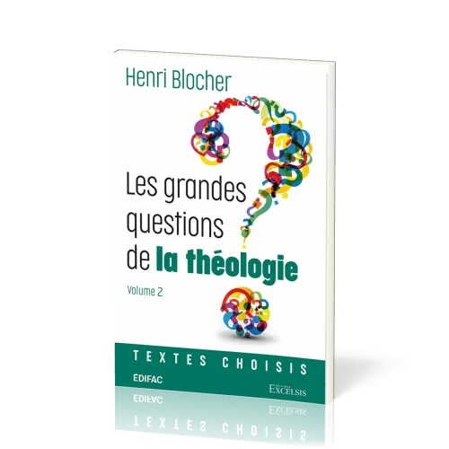 GRANDES QUESTIONS DE LA THEOLOGIE (LES) - VOL 2 - TEXTES CHOISIS