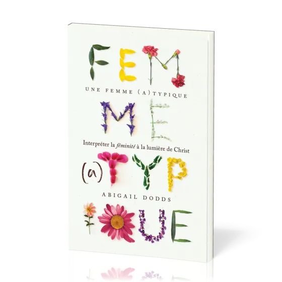 UNE FEMME (A)TYPIQUE - INTERPRETER LA FEMINITE A LA LUMIERE DE CHRIST