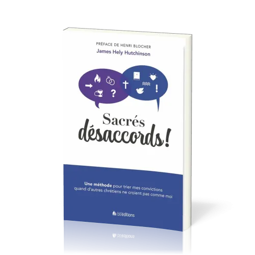 SACRES DESACCORDS - UNE METHODE POUR TRIER MES CONVICTIONS QUAND D'AUTRES CHRETIENS NE CROIENT PAS C