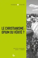 CHRISTIANISME : OPIUM OU VERITE (LE) ?