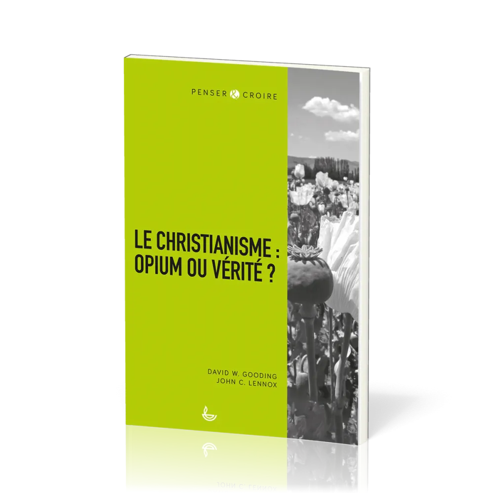 CHRISTIANISME : OPIUM OU VERITE (LE) ?