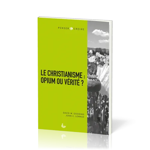 CHRISTIANISME : OPIUM OU VERITE (LE) ?