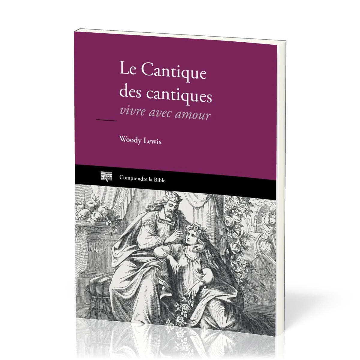 CANTIQUE DES CANTIQUES (LE) - VIVRE AVEC AMOUR