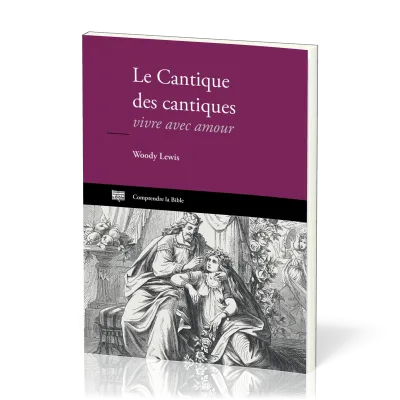 CANTIQUE DES CANTIQUES (LE) - VIVRE AVEC AMOUR