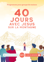 40 JOURS AVEC JESUS SUR LA MONTAGNE - LIVRET ANIMATEURS
