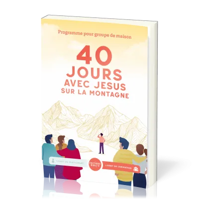 40 JOURS AVEC JESUS SUR LA MONTAGNE - LIVRET ANIMATEURS