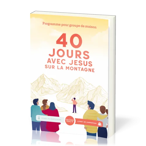 40 JOURS AVEC JESUS SUR LA MONTAGNE - LIVRET ANIMATEURS