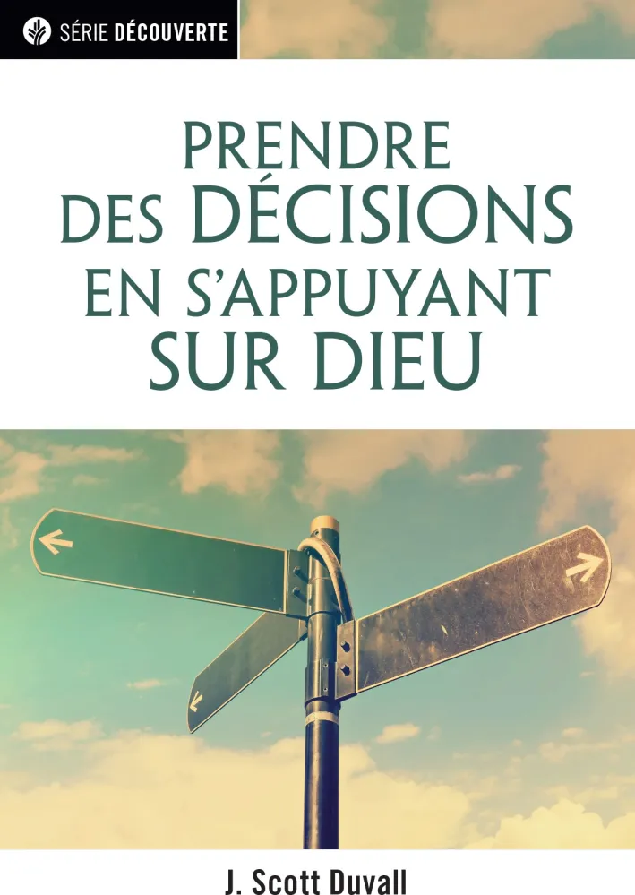 PRENDRE DES DECISIONS EN S'APPUYANT SUR DIEU