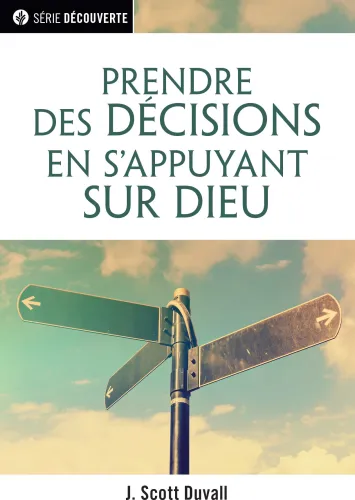 PRENDRE DES DECISIONS EN S'APPUYANT SUR DIEU