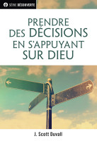 PRENDRE DES DECISIONS EN S'APPUYANT SUR DIEU