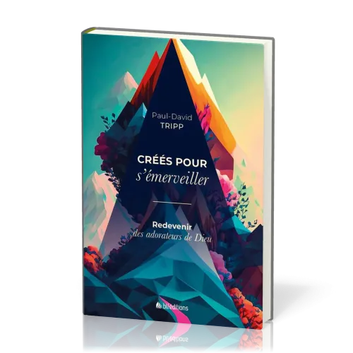 CREES POUR S'EMERVEILLER - REDEVENIR DES ADORATEURS DE DIEU