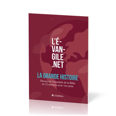 EVANGILE.NET (L') - LA GRANDE HISTOIRE - DECOUVRIR L'ESSENTIEL DE LA BIBLE EN 12 SESSIONS AVEC VOS A