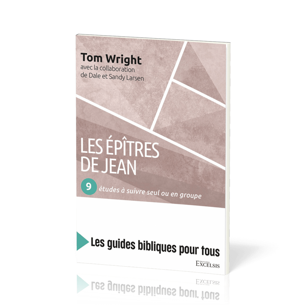 EPITRES DE JEAN (LES) - 9 ETUDES A SUIVRE SEUL OU EN GROUPE