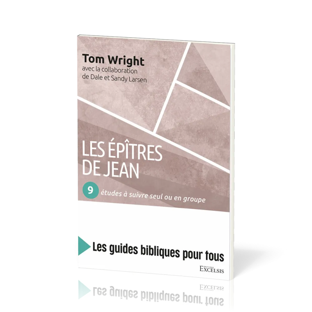 EPITRES DE JEAN (LES) - 9 ETUDES A SUIVRE SEUL OU EN GROUPE