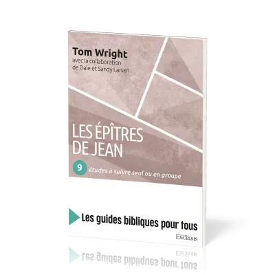 EPITRES DE JEAN (LES) - 9 ETUDES A SUIVRE SEUL OU EN GROUPE