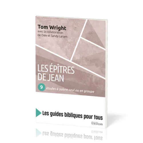 EPITRES DE JEAN (LES) - 9 ETUDES A SUIVRE SEUL OU EN GROUPE