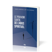 POUVOIR SUBTIL DE L'ABUS SPIRITUEL (LE)