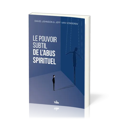 POUVOIR SUBTIL DE L'ABUS SPIRITUEL (LE)
