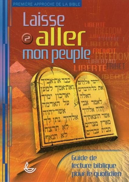 LAISSE ALLER MON PEUPLE - GUIDE DE LECTURE BIBLIQUE POUR LE QUOTIDIEN