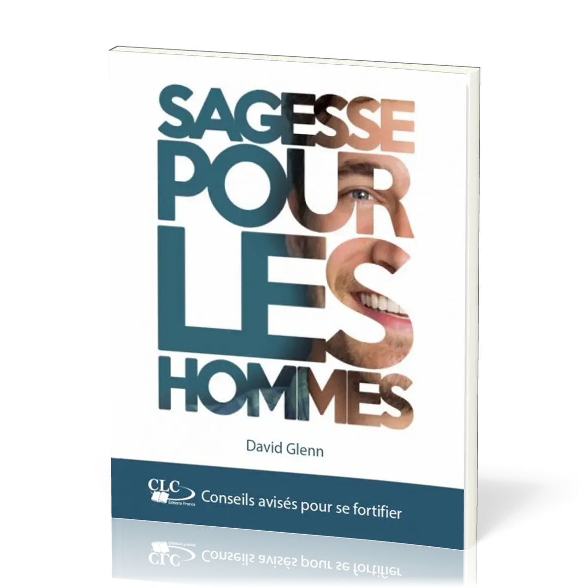 SAGESSE POUR LES HOMMES - CONSEILS AVISES POUR SE FORTIFIER