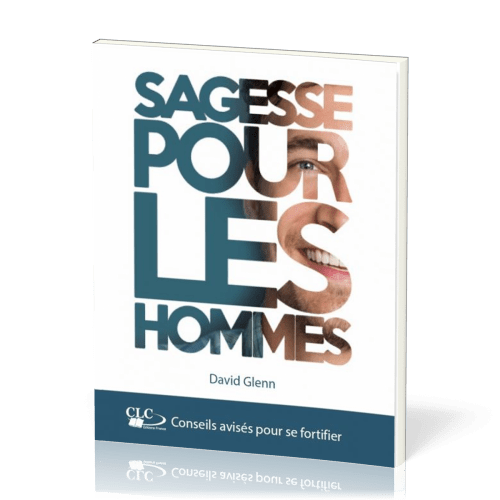 SAGESSE POUR LES HOMMES - CONSEILS AVISES POUR SE FORTIFIER