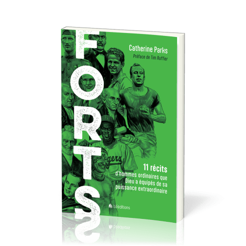 FORTS - 11 RECITS D'HOMMES ORDINAIRES QUE DIEU A EQUIPES DE SA PUISSANCE EXTRAORDINAIRE