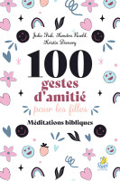 100 GESTES D'AMITIE POUR LES FILLES - MEDITATIONS BIBLIQUES