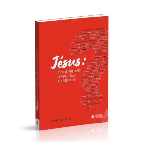 JESUS : ET SI JE PRENAIS SES PAROLES AU SERIEUX ?