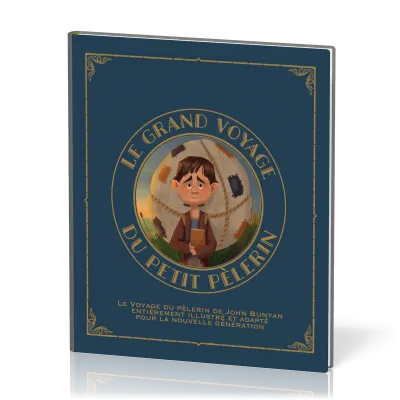 GRAND VOYAGE DU PETIT PELERIN (LE) - VOL. 1 - LE VOYAGE DU PELERIN DE JOHN BUNYAN ENTIEREMENT REVU E