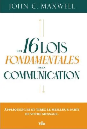 16 LOIS FONDAMENTALES DE LA COMMUNICATION (LES)