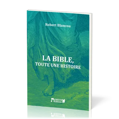 BIBLE TOUTE UNE HISTOIRE (LA)