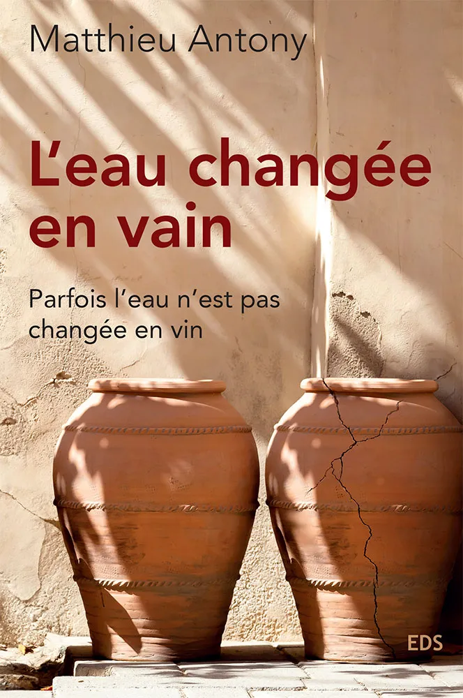 EAU (L') CHANGEE EN VAIN [BROCHE] - PARFOIS L'EAU N'EST PAS CHANGE EN VIN