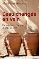 EAU (L') CHANGEE EN VAIN [BROCHE] - PARFOIS L'EAU N'EST PAS CHANGE EN VIN