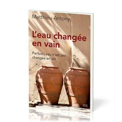 EAU (L') CHANGEE EN VAIN [BROCHE] - PARFOIS L'EAU N'EST PAS CHANGE EN VIN