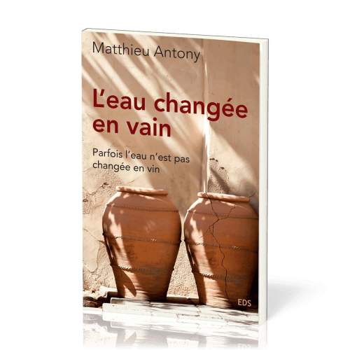 EAU (L') CHANGEE EN VAIN [BROCHE] - PARFOIS L'EAU N'EST PAS CHANGE EN VIN