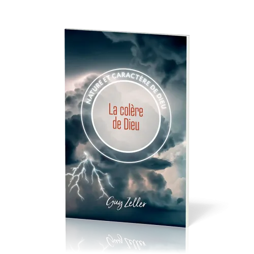 COLERE DE DIEU (LA) - NATURE ET CARACTERE DE DIEU