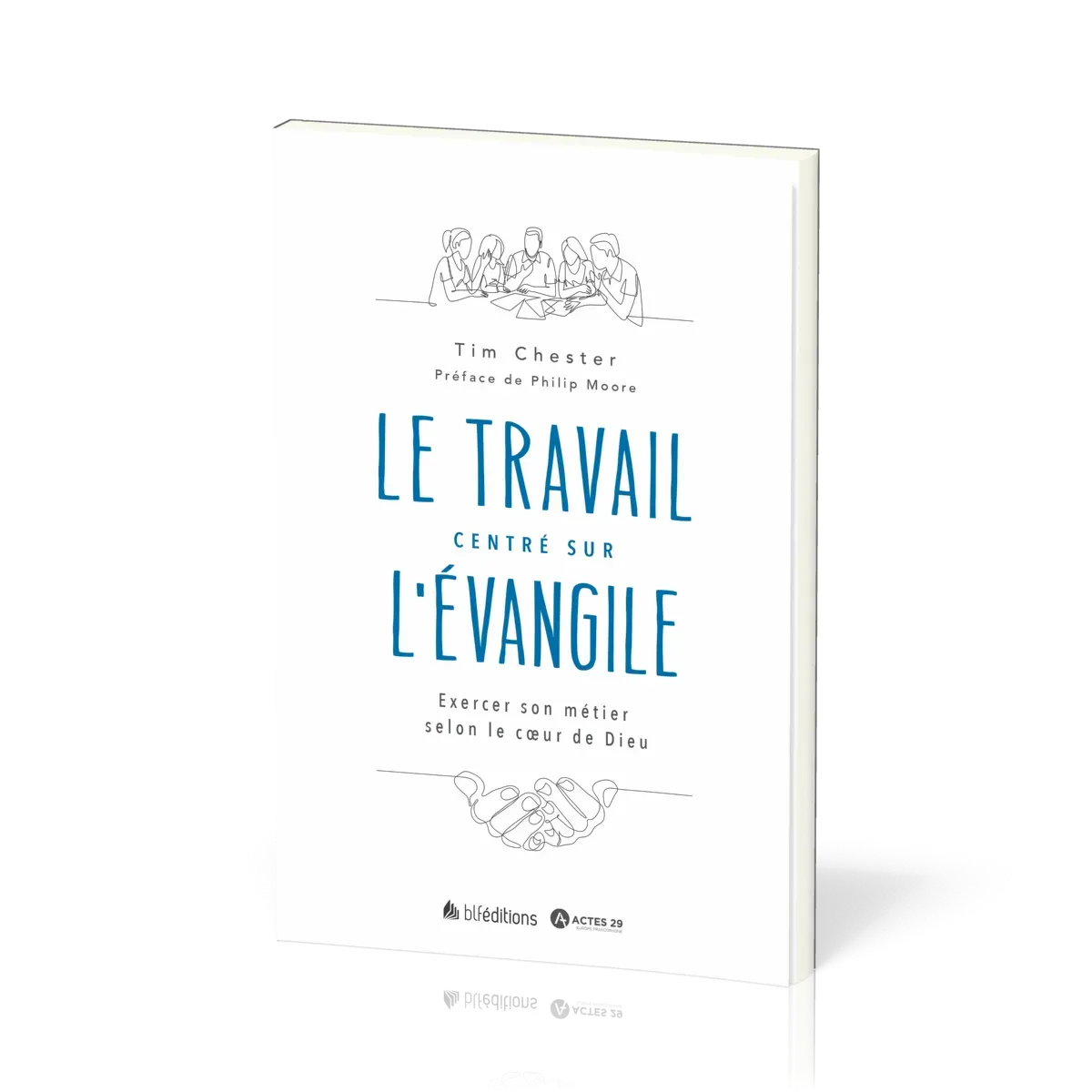 TRAVAIL (LE) CENTRE SUR L'EVANGILE
