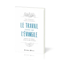 TRAVAIL (LE) CENTRE SUR L'EVANGILE